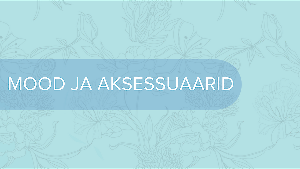 MOOD JA AKSESSUAARID